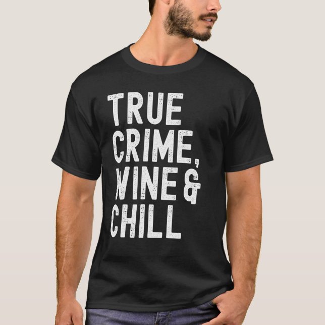 Women's True Crime, Wine & Chill True Crime Distre T-Shirt (Front)