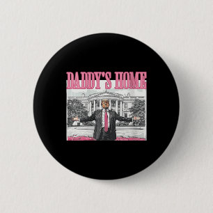Womens Trump Daddys Home White House 2024  2 Inch Round Button