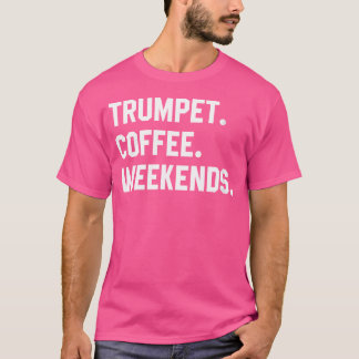 Womens Trumpet Coffee Weekends Funny Trumpet Shirt