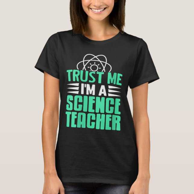 Womens Trust Me I’m Science Teacher With Stem Supe T-Shirt (Front)