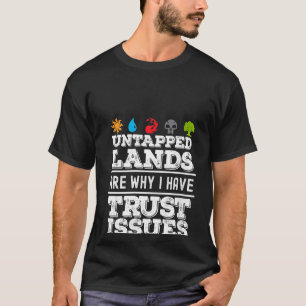 Womens Untapped Lands Trust Issues Funny Magic Gee T-Shirt