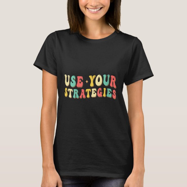 Womens Use Your Strategies Test Day Testing Exam S T-Shirt (Front)
