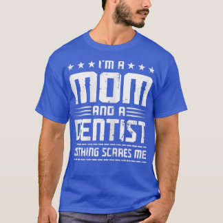 Womens Vintage I'm A Mom And A Dentist Funny Mothe T-Shirt