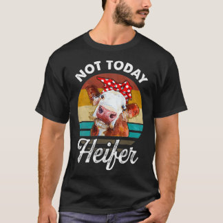 Womens Vintage Not Today Heifer Gift For Men Women T-Shirt