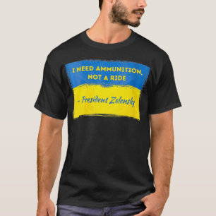 Womens Volodymyr Zelensky I Need Ammunition Not a  T-Shirt