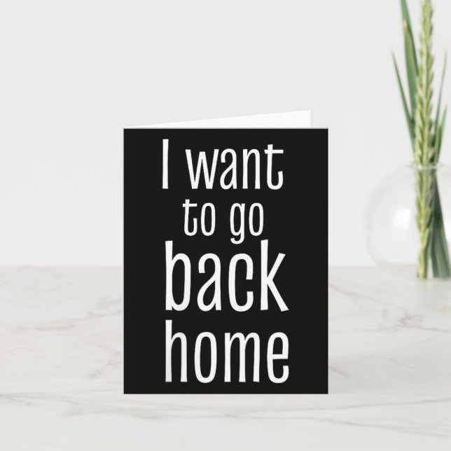 Womens Want To Go Back Home Funny Lazy Work Quote Card (Front)