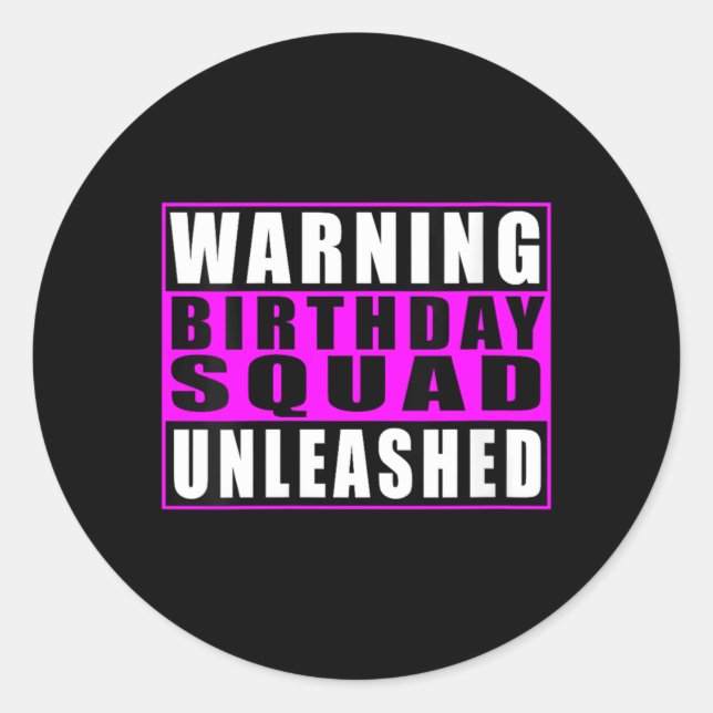Womens Warning Birthday Squad Unleashed Funny Classic Round Sticker (Front)