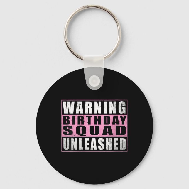 Womens Warning Birthday Squad Unleashed Funny Keychain (Front)