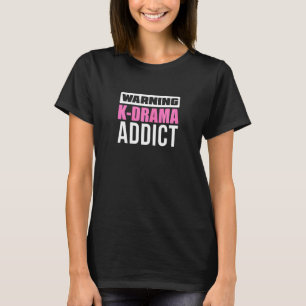 Womens Warning K-Drama Addict Korean Series Fan T-Shirt