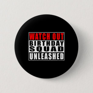 Womens Watch Out Birthday Squad Unleashed Funny 2 Inch Round Button