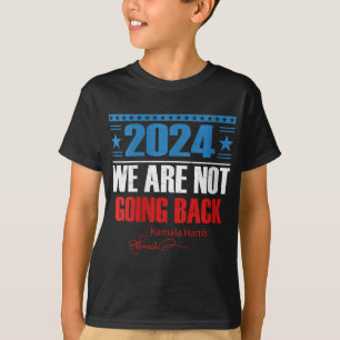 Womens We Are Not Going Back Like Ever Kamala-harr T-Shirt