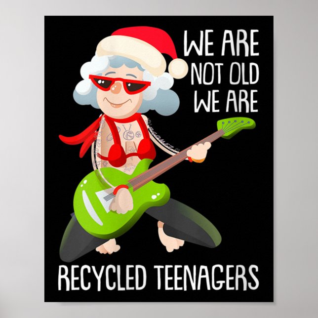 Womens We Are Not Old We Are Recycled Teenagers Ch Poster (Front)
