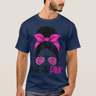 Womens Wear Pink Messy Bun Glasses Breast Cancer A T-Shirt