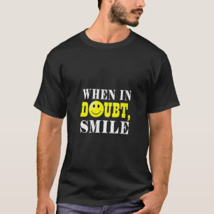 Womens When In Doubt, Smile Funny and Motivation T-Shirt