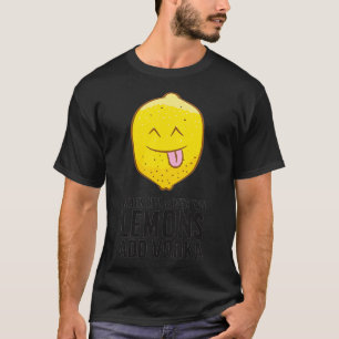 Womens When Life Gives You Lemons Add Vodka Vodka T-Shirt