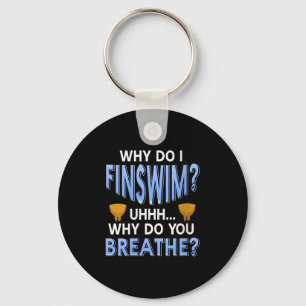Womens Why Do I Finswim Funny Swim Humor For Aquat Keychain