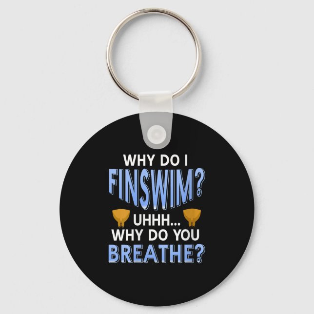 Womens Why Do I Finswim Funny Swim Humour For Aqua Keychain (Front)