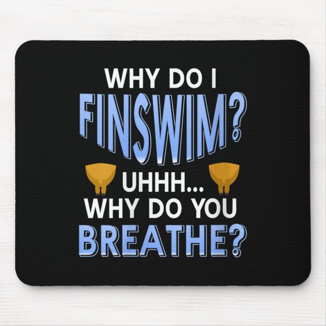 Womens Why Do I Finswim Funny Swim Humour For Aqua Mouse Pad (Front)