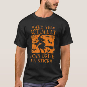 Womens Why Yes Actually I Can Drive A Stick Hallow T-Shirt