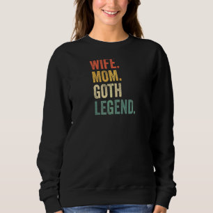 Womens Wife Mom Goth Legend Gothic Mother Punk Em Sweatshirt