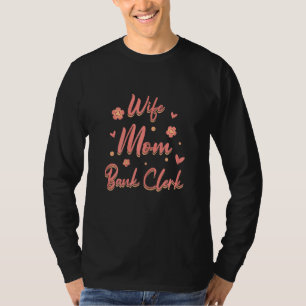 Womens Wife Mom Graphic Bank Clerk Finance Banker T-Shirt
