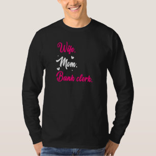 Womens Wife Mom Graphic Bank Clerk Finance Banker T-Shirt