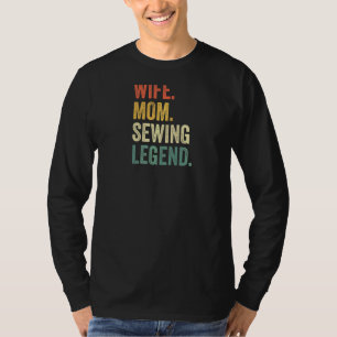 Womens Wife Mom Sewing Legend Crochet Knitting Mo T-Shirt