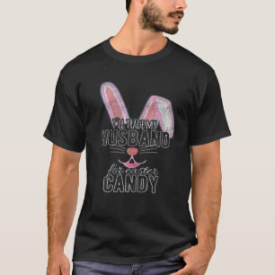 Womens Will Trade Husband Easter Candy Bunny Choco T-Shirt