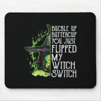 Womens Witch Buckle Up Buttercup You Just Flipped  Mouse Pad