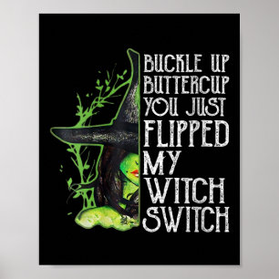 Womens Witch Buckle Up Buttercup You Just Flipped Poster