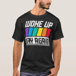 Womens Woke Up Gay Again Pride LGBT Funny Quote T-Shirt