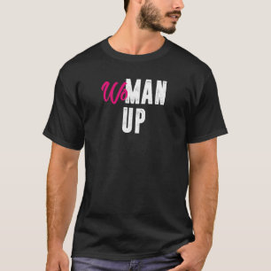 Womens woman up T-Shirt