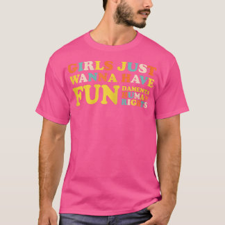 Womens Women Girls Just Wanna Have Fundamental Cut T-Shirt