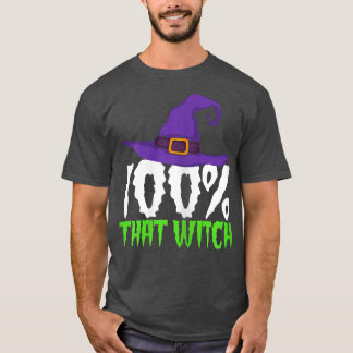 Womens Womens 100 That Witch Funny Witch  for Wome T-Shirt