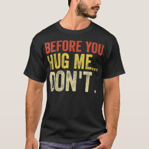 Womens Womens Before You Hug Me Don't Funny Saying T-Shirt