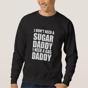 Womens Womens I Don't Need Daddy Gasoline Cool Sweatshirt