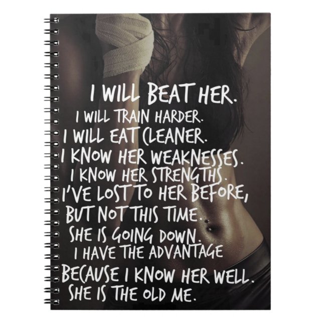 Women's Workout Motivation, I Will Beat The Old Me Notebook (Front)