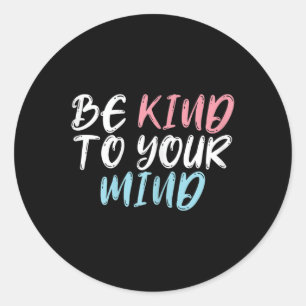 Womens Worlds Mental Health Day 2022 Be Kind To Yo Classic Round Sticker