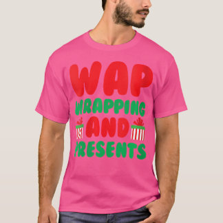 Womens Wrapping And Presents Funny Christmas Hip H T-Shirt