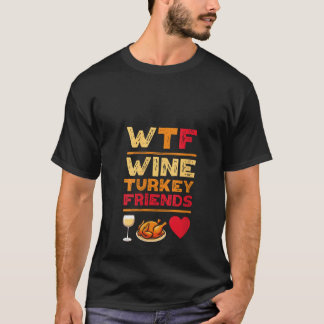 Womens WTF Wine Turkey Friends And Family Funny Th T-Shirt