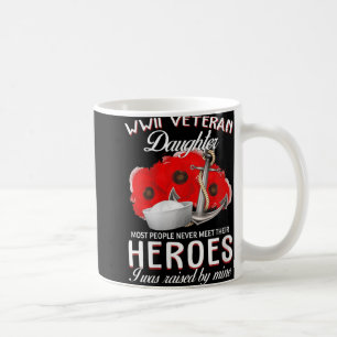 Womens Wwii Veteran Daughter Heroes Raised By Mine Coffee Mug