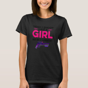 Womens Yeah I Shoot Like A Girl Want A Lesson Lase T-Shirt