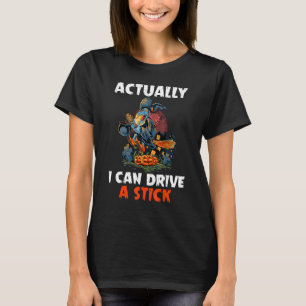 Womens Yes Actually I Can Drive A Stick Halloween T-Shirt