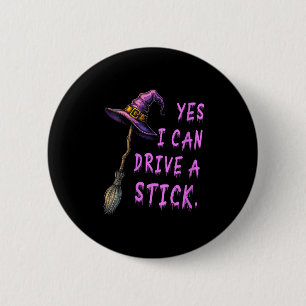 Womens Yes I Can Drive A Stick Funny Witch Hat Hal 2 Inch Round Button