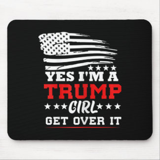 Womens Yes Im A Trump Girl Get Over It - Potus Pre Mouse Pad