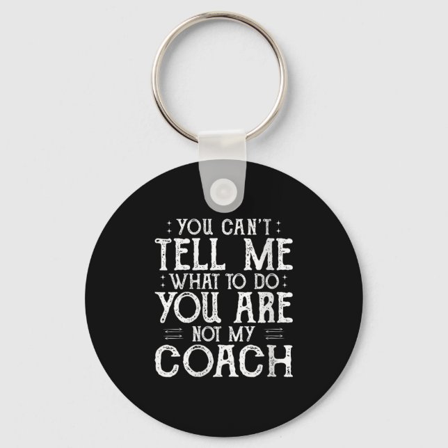 Womens You Can’t Tell Me, Not My Coach Tee Funny Q Keychain (Front)