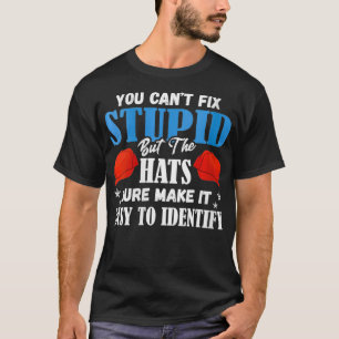 Womens You Can't Fi Stupid But The Hats Make It Ea T-Shirt