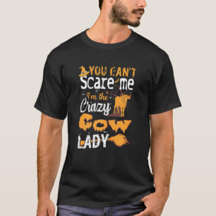 Womens You Cant Scare Crazy Cow Lady Halloween T-Shirt