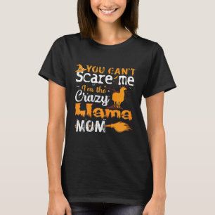 Womens You Cant Scare Crazy Llama Mom Halloween T-Shirt