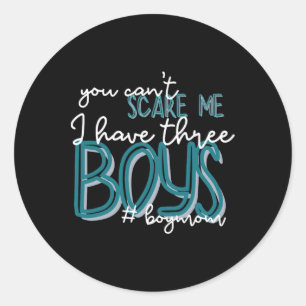 Womens You Can't Scare Me I Have Three Boys Funny Classic Round Sticker